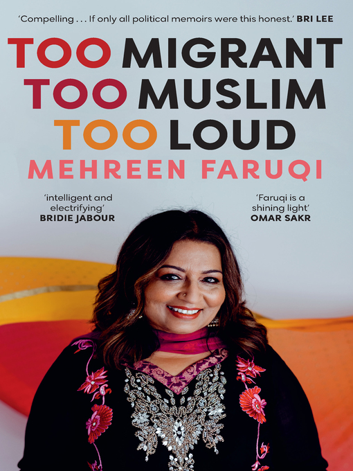 Title details for Too Migrant, Too Muslim, Too Loud by Mehreen Faruqi - Wait list